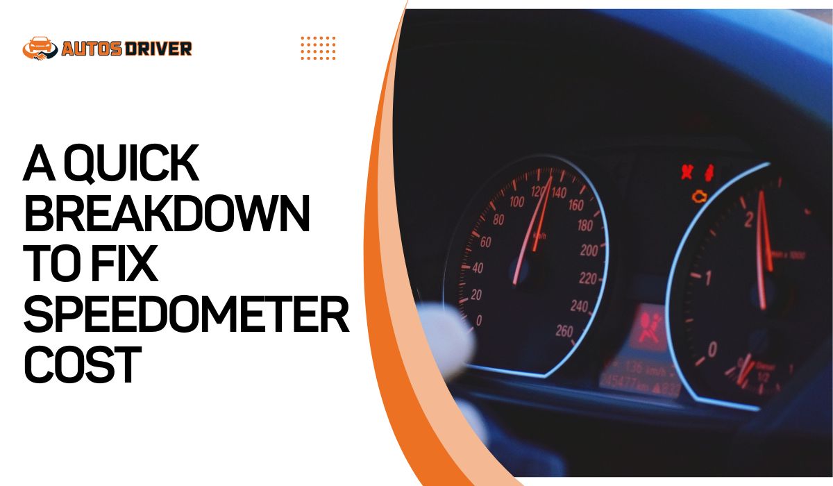 A Quick Breakdown to Fix Speedometer Cost