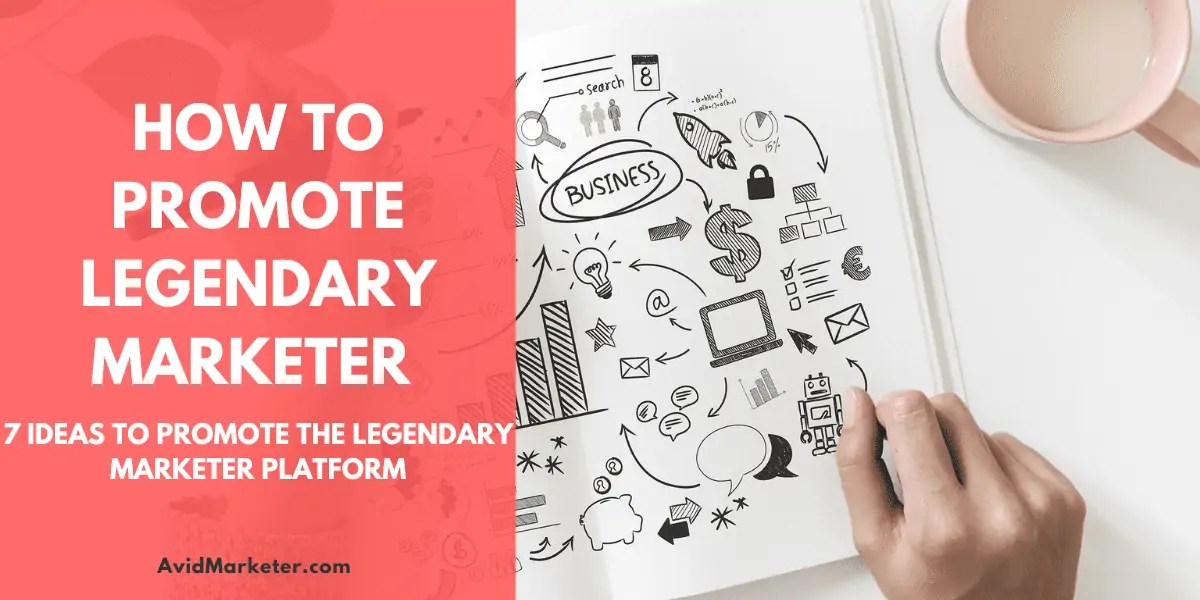 How To Promote Legendary Marketer The Ultimate Guide