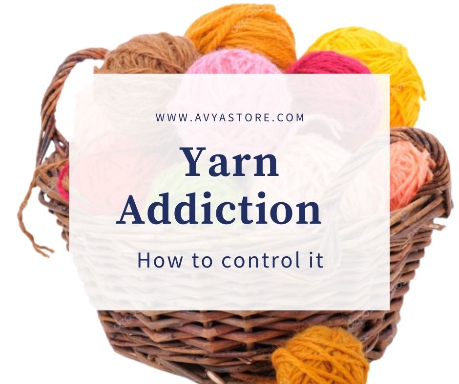 Yarn Addiction How to control it.