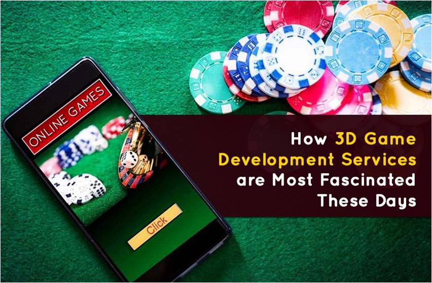 How 3D Game Development Services are Most Fascinated These Days Away