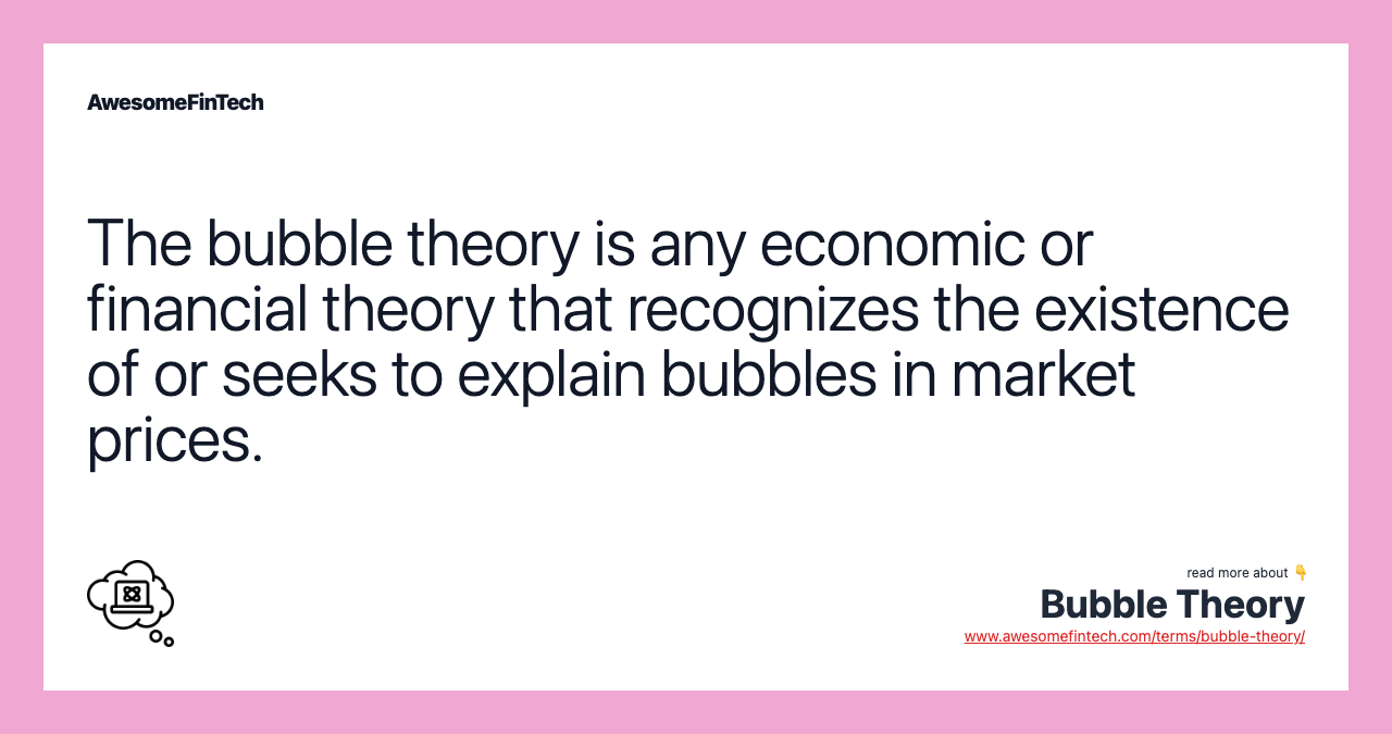Bubble Theory AwesomeFinTech Blog