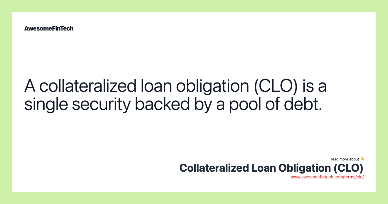 Collateralized Loan Obligation (CLO) AwesomeFinTech Blog