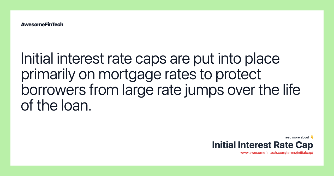 Initial Interest Rate Cap AwesomeFinTech Blog
