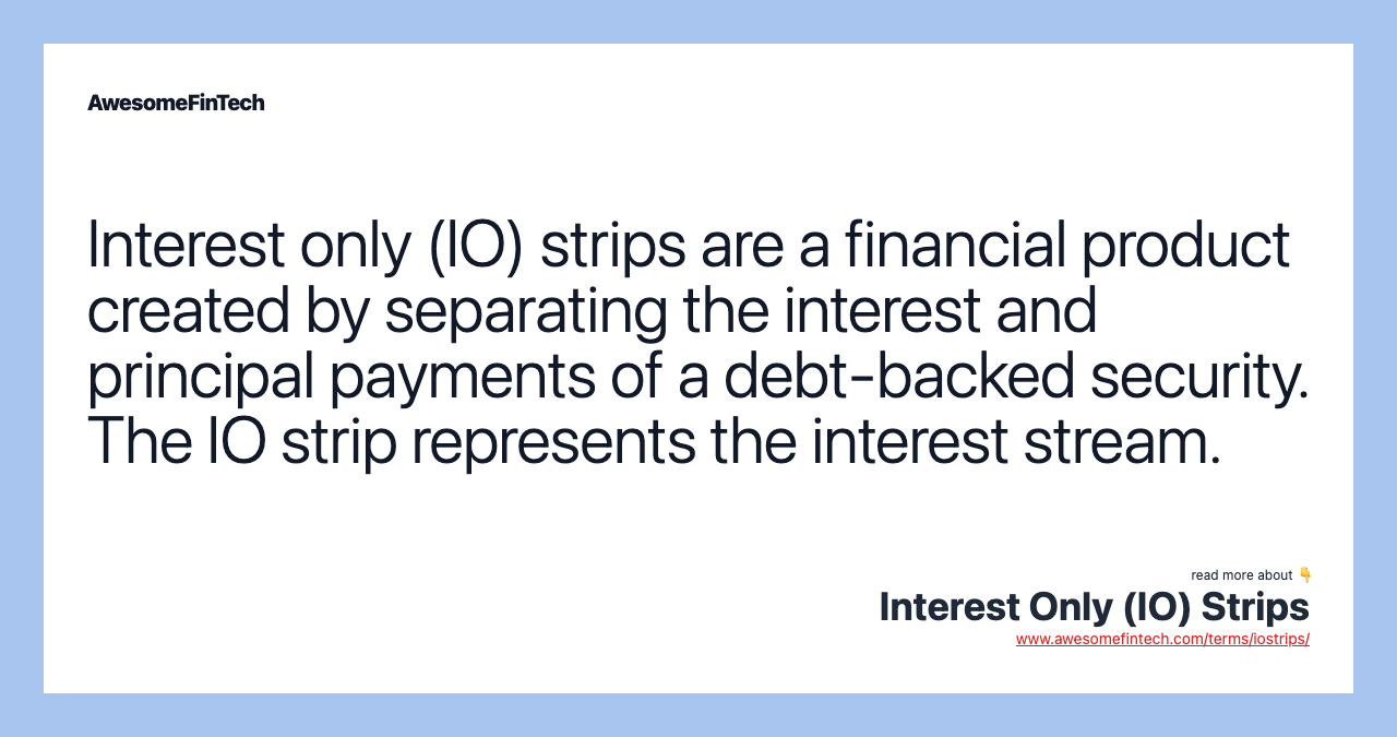 Interest Only (IO) Strips AwesomeFinTech Blog