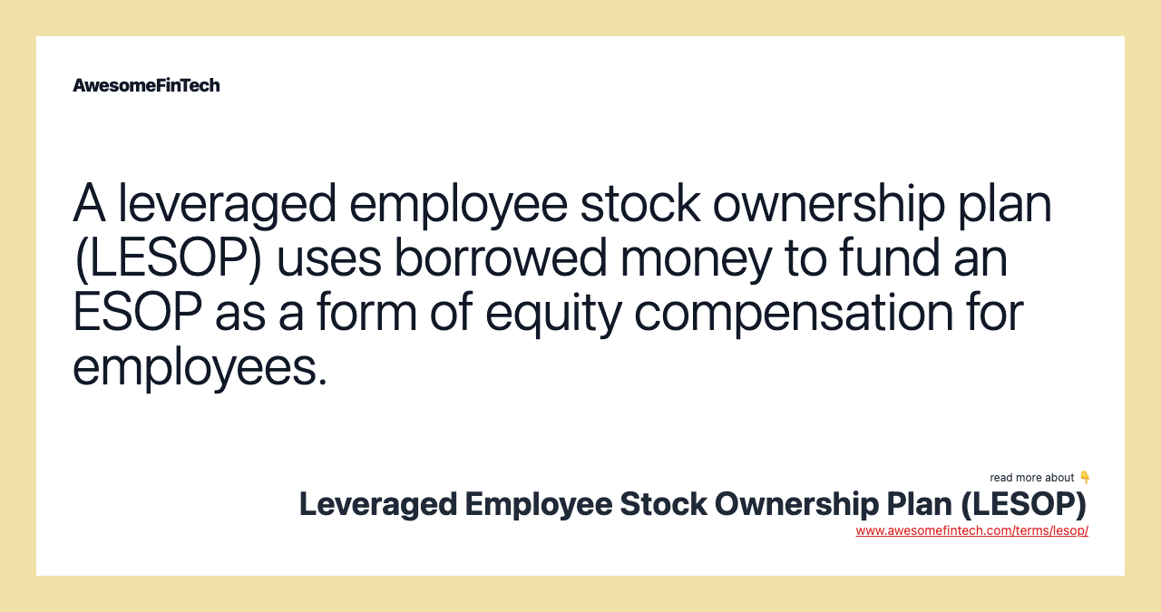 Leveraged Employee Stock Ownership Plan (LESOP) AwesomeFinTech Blog