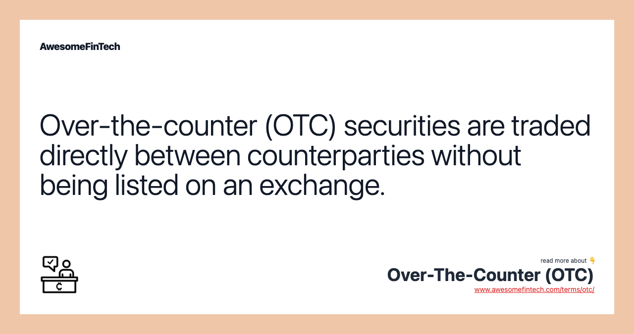 OverTheCounter (OTC) AwesomeFinTech Blog