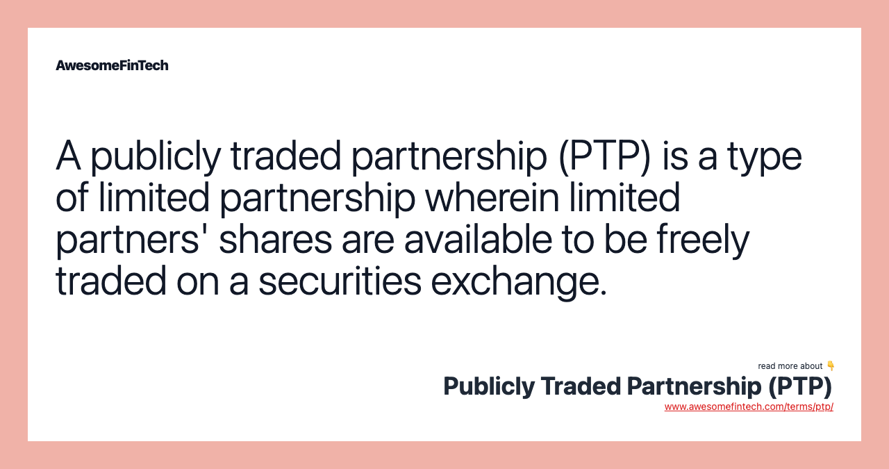 Publicly Traded Partnership (PTP) AwesomeFinTech Blog