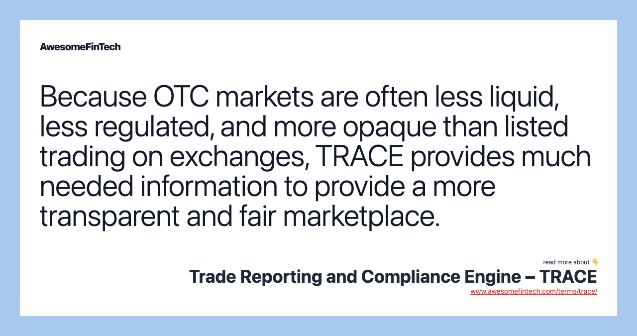 Trade Reporting and Compliance Engine – TRACE | AwesomeFinTech Blog