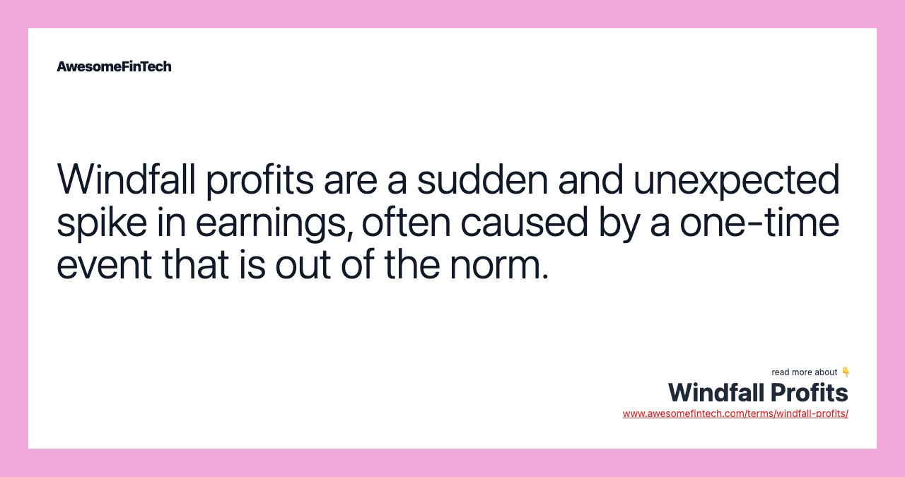 Windfall Profits AwesomeFinTech Blog