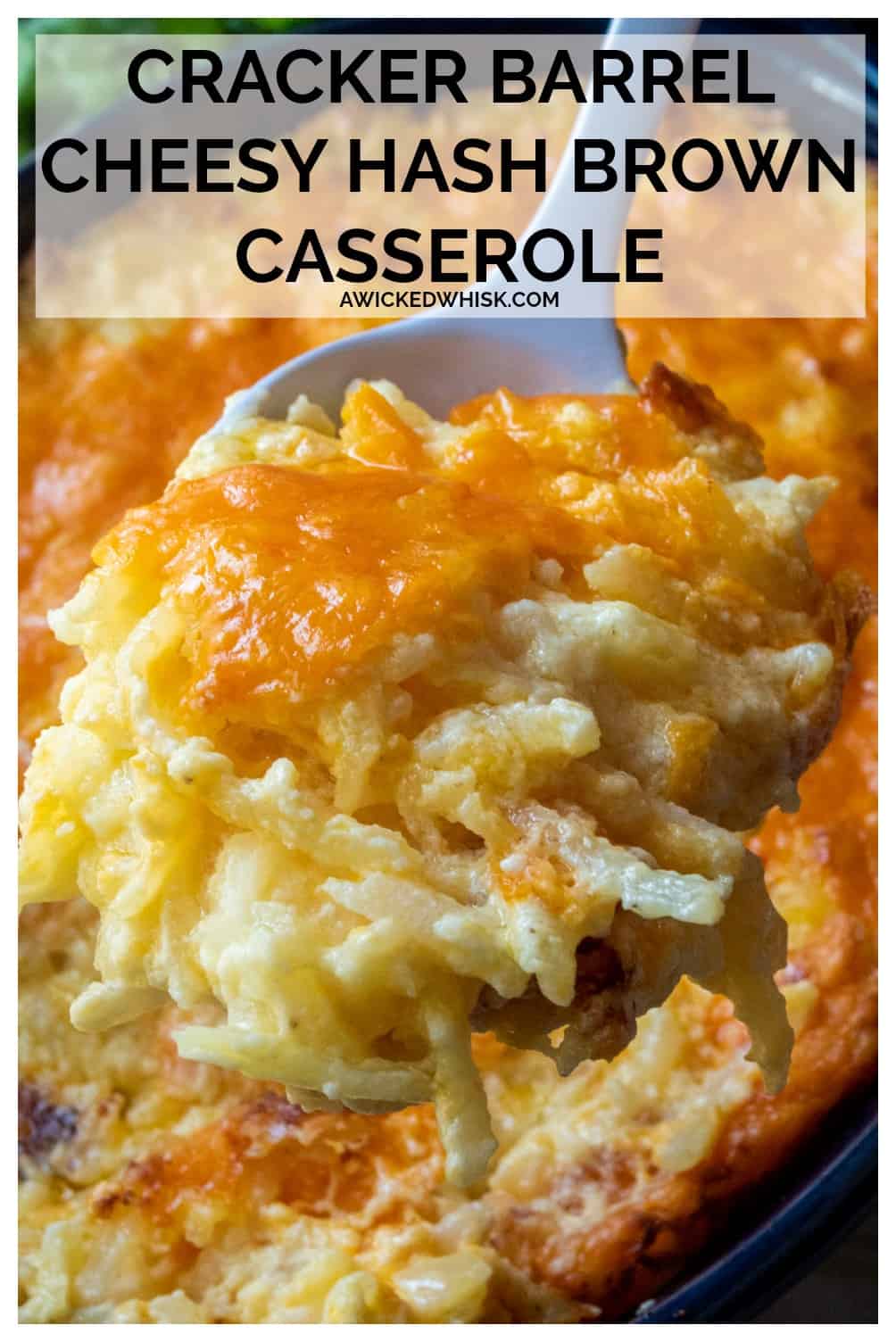 Cheesy Hashbrown Casserole (Cracker Barrel Copycat) A Wicked Whisk