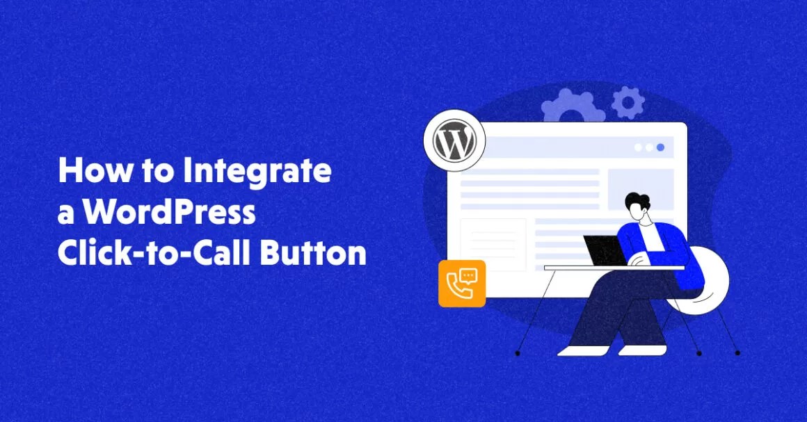 How to Integrate a WordPress ClicktoCall Button for Customers How to Integrate a WordPress ClicktoCall Button for Customers