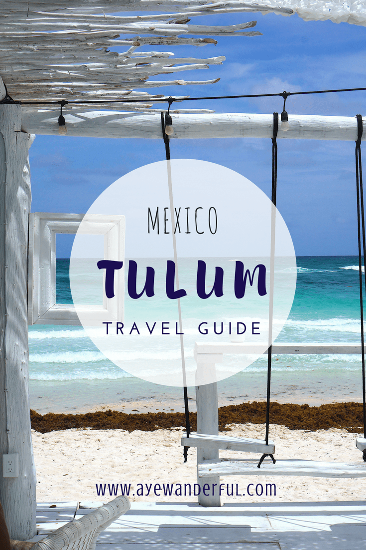 Tulum Travel Guide The Ultimate Guide to Tulum, Mexico Aye Wanderful