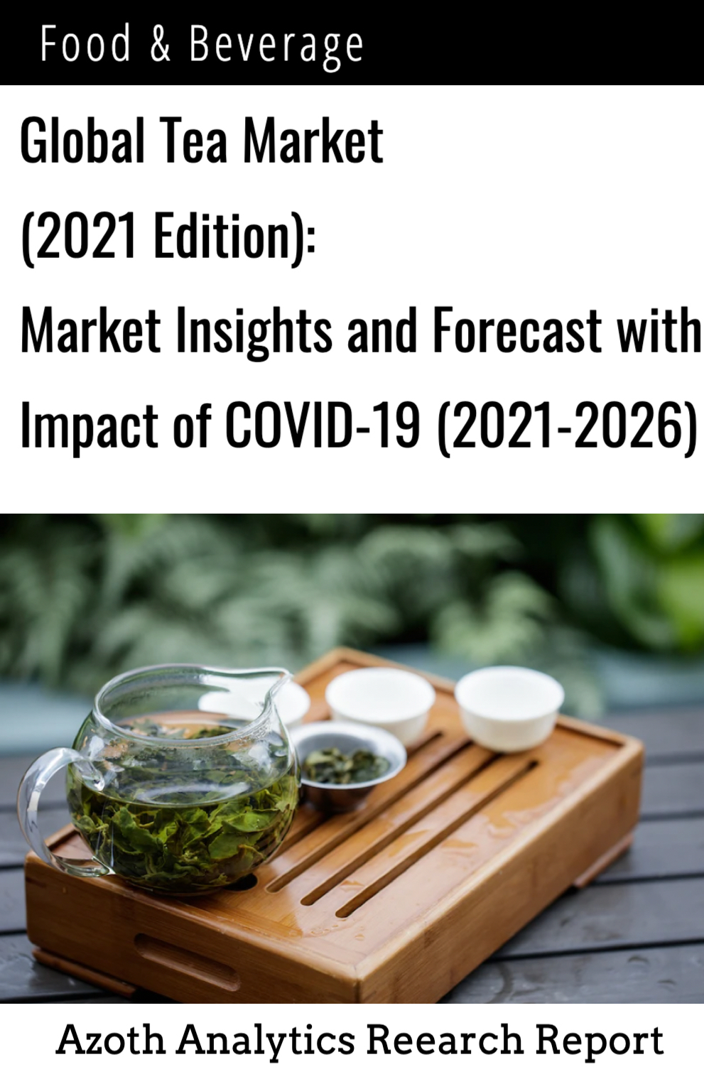 Market Report Global Tea Market (2021 Edition) Analysis By Type (Green, Black, Oolong, Herbal