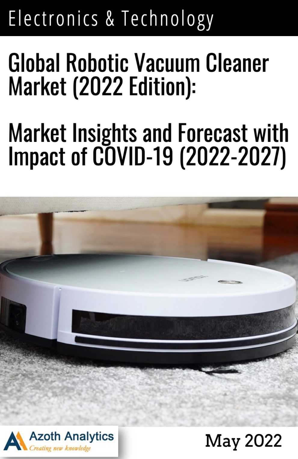 Market Report Global Robotic Vacuum Cleaner Market (2022 Edition) ï¿½