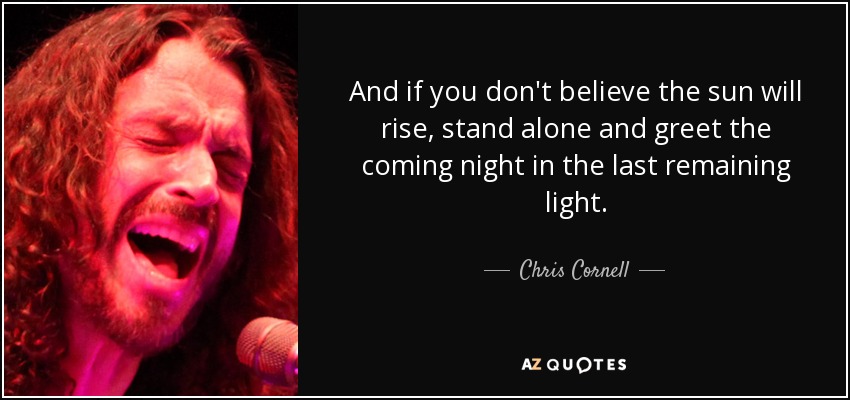 TOP 25 QUOTES BY CHRIS CORNELL (of 65) | A-Z Quotes