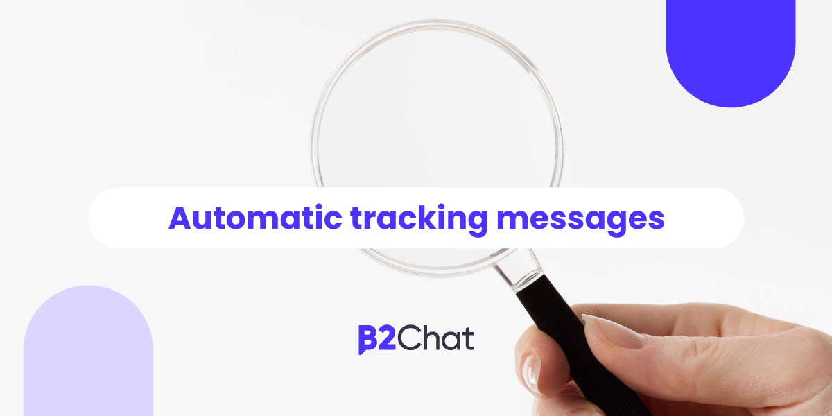 Automatic tracking messages for your chats B2Chat