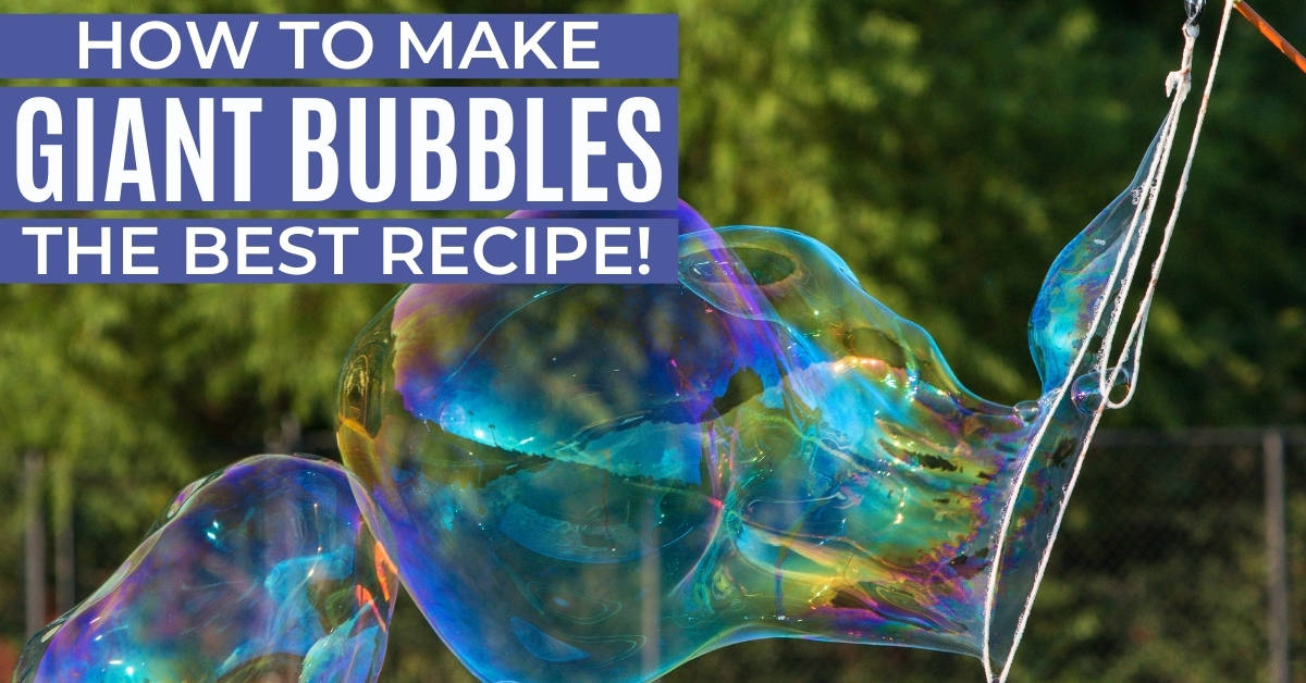 Giant Bubbles Recipe: The BEST Solution for Huge Bubbles