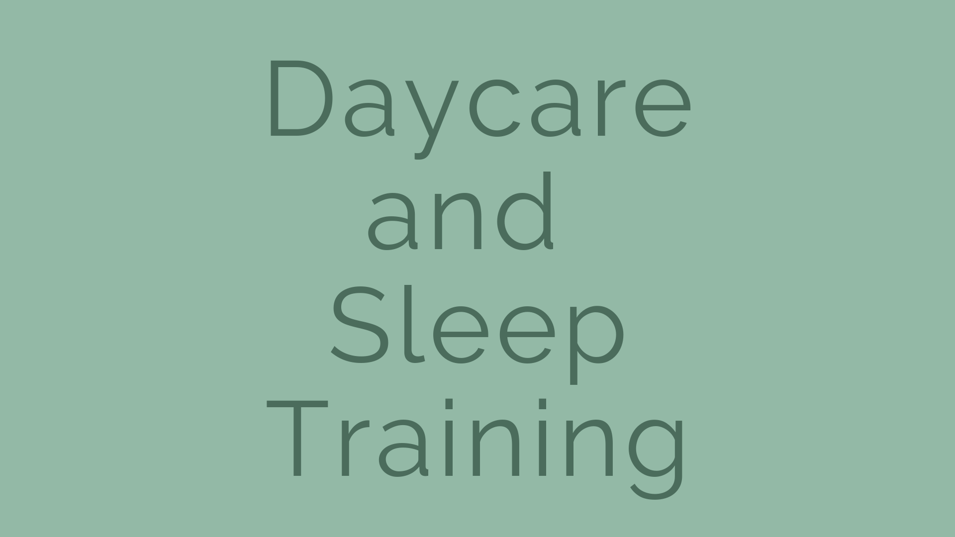 Daycare and Sleep Training The Baby Sleep Trainer