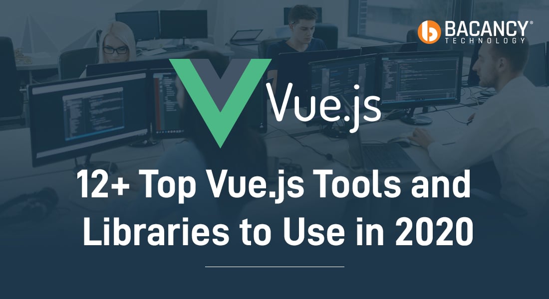 12+ Top Vue.js Tools and Libraries to Use in 2020