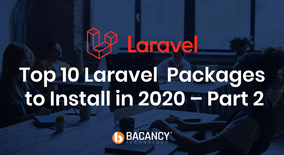 Top 10 Laravel Packages to Install in 2020 Part 2