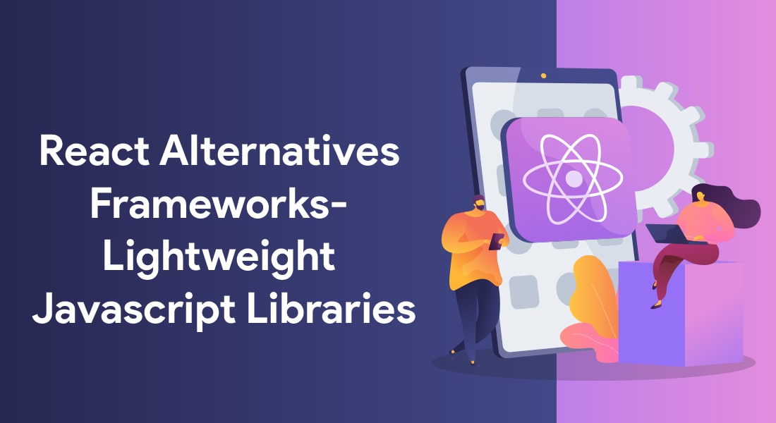 Top 06 React Alternatives To Build Modern  Frameworks