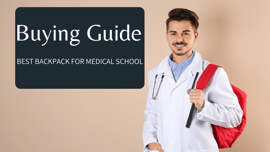 Best Backpack For Medical School (Review & Buying Guide)