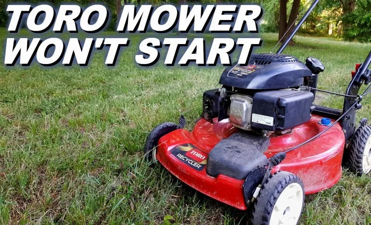 Toro Lawn Mower Won't Start When Hot? Simple Tips to Troubleshoot
