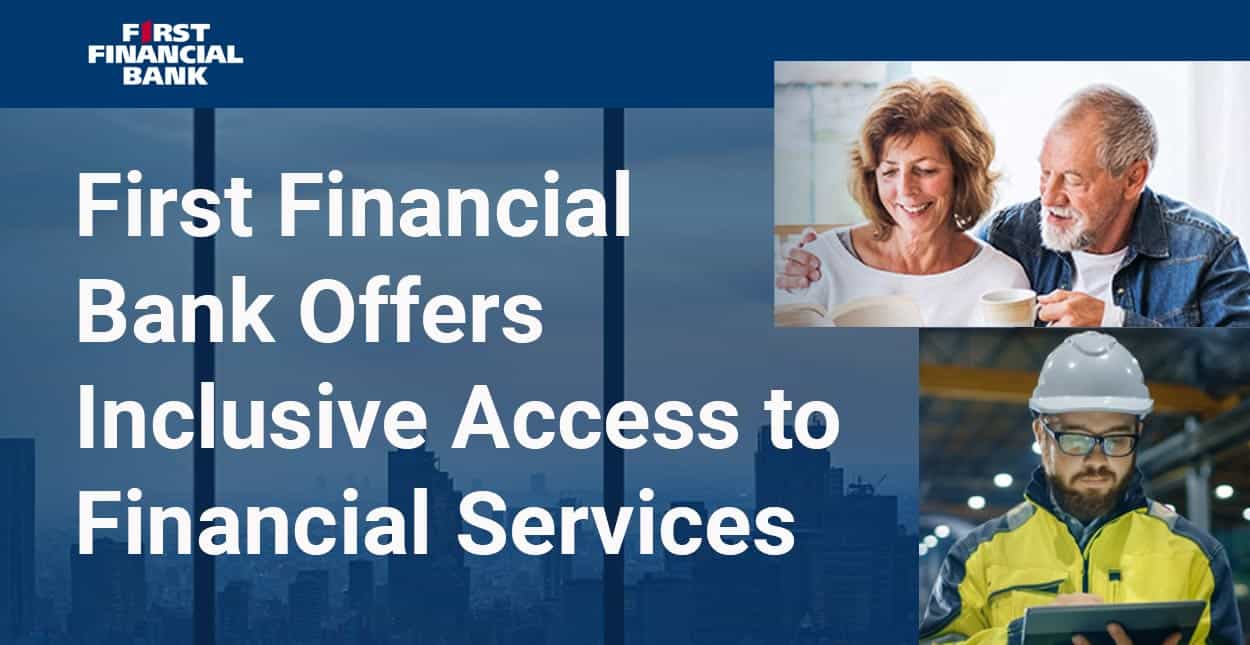First Financial Bank Offers Inclusive Access to Financial Services With