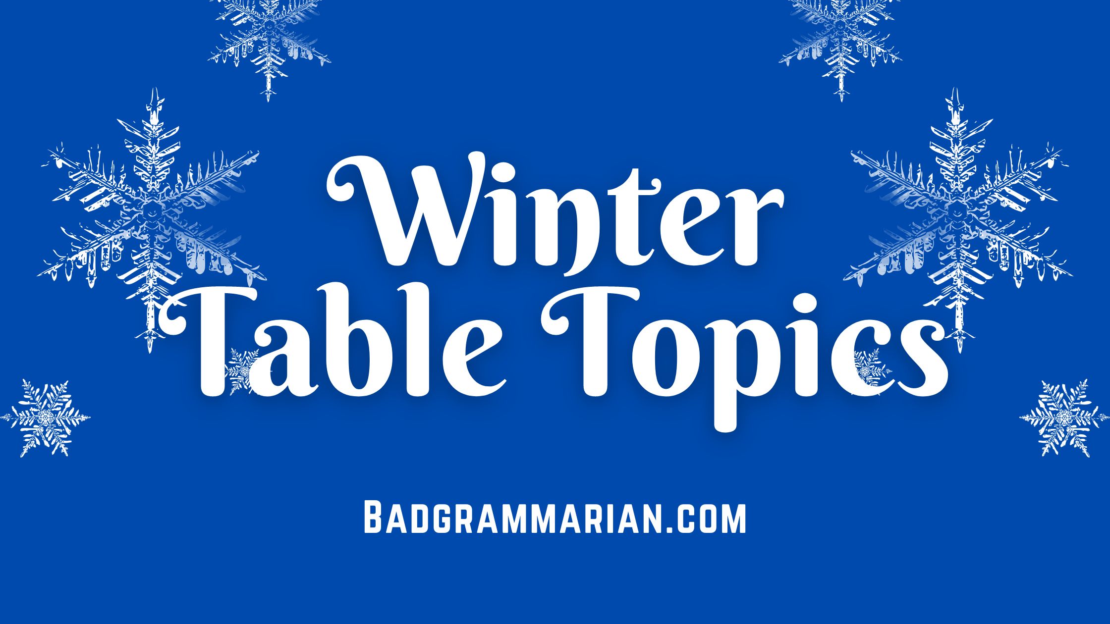 50+ Winter Table Topic Questions Break the Winter Chill!