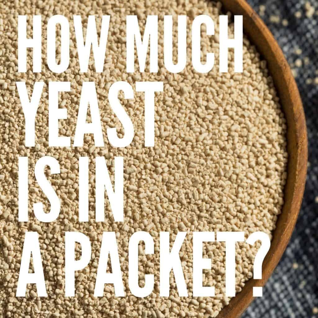 How Much Yeast Is In A Packet? Baking Like a Chef