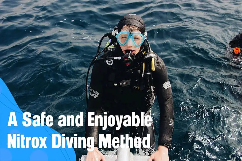 Nitrox Diving A Safe and Enjoyable Method for Longer Diving