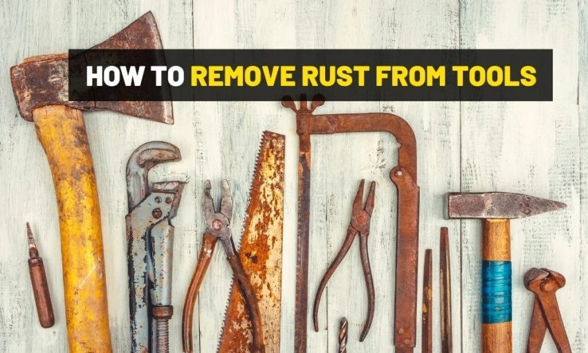 How To Remove Rust From Tools With A Home Remedie