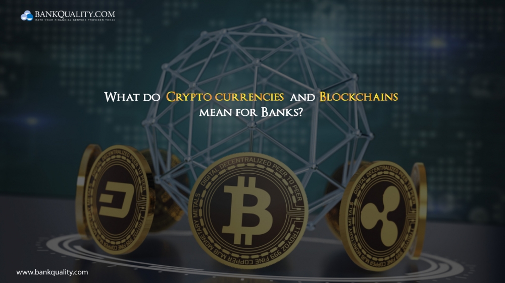 What do Cryptocurrencies and Blockchains mean for Banks?