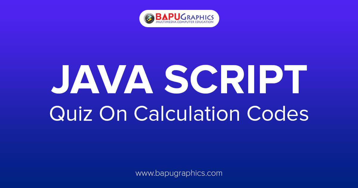 Java Script Quiz on Calculation Codes Web and Graphics Quiz