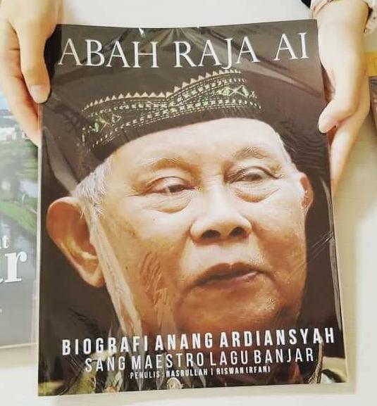 Kisah Abadi Sang Maestro Lagu Banjar Lewat Buku ‘Abah Raja Ai’ - Barito Post