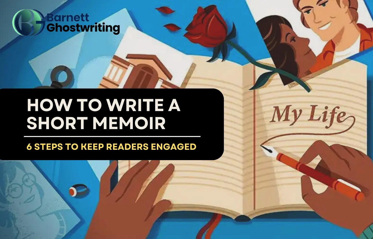 How to Write a Short Memoir 6 Steps to Keep Readers Engaged!