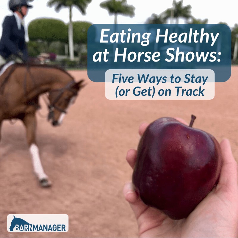 Eating Healthy at Horse Shows Five Ways to Stay (or Get) on Track