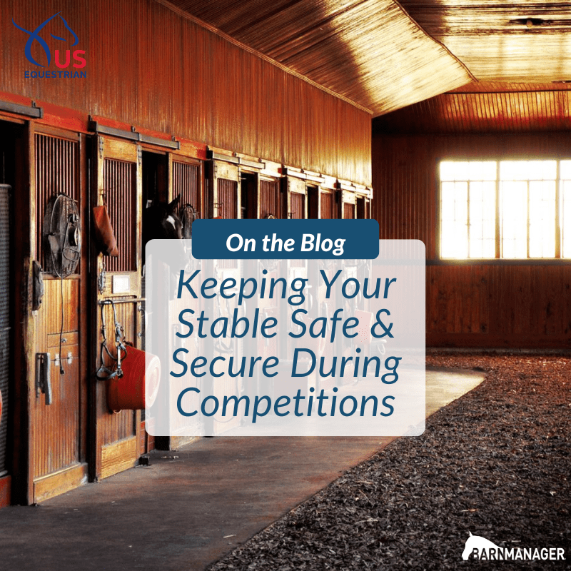 Keeping Your Stable Safe & Secure During Competitions BarnManager