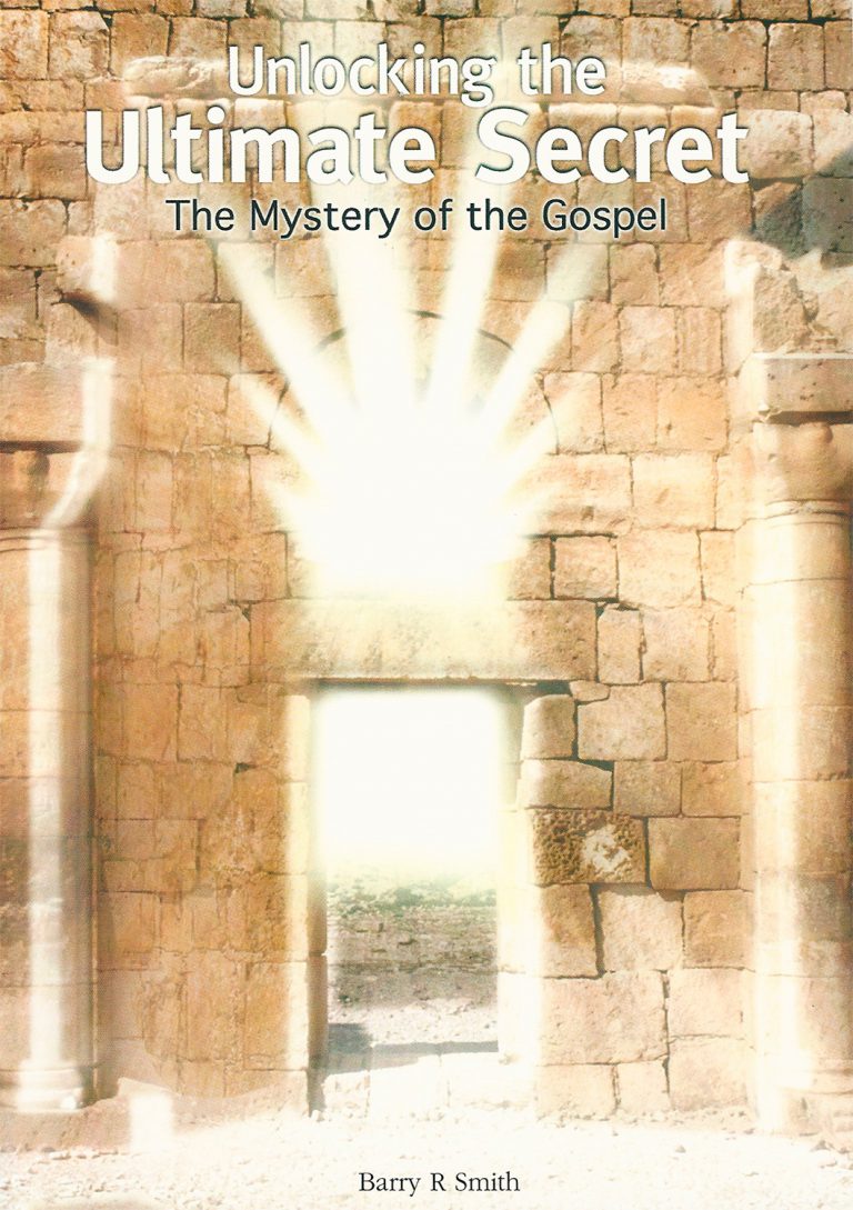 Unlocking the Ultimate Secret The Mystery of the Gospel Barry Smith