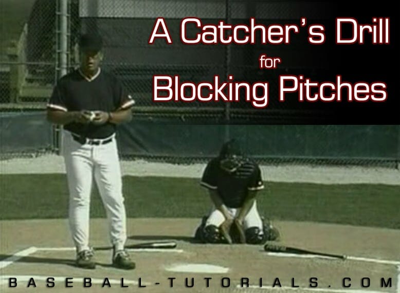 Catcher Drill The “Blocking Pitches” Drill