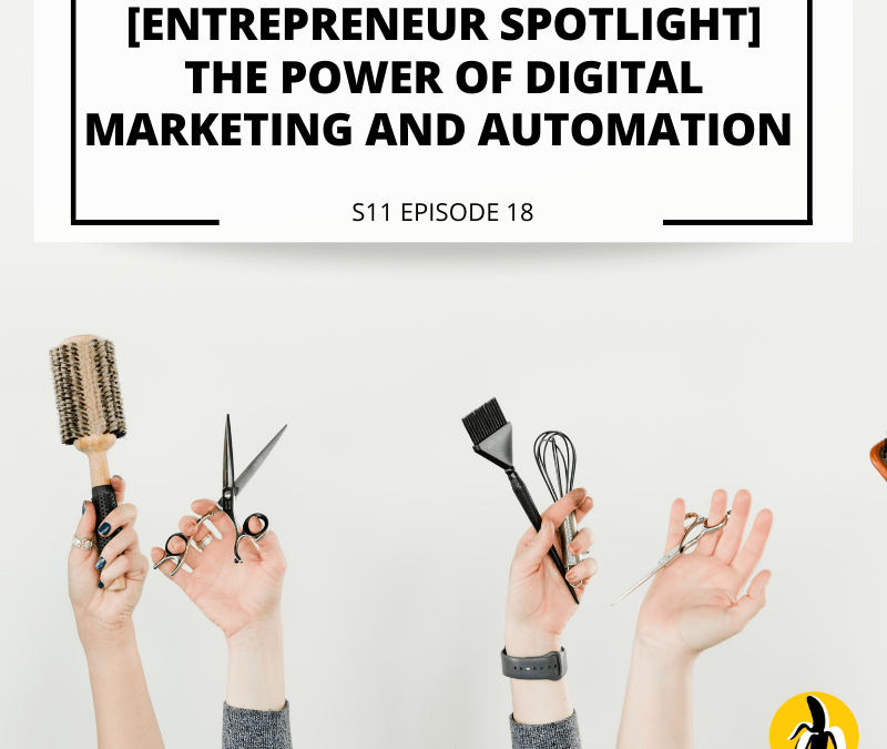 S11 EPISODE 18 [Entrepreneur Spotlight] The power of digital marketing