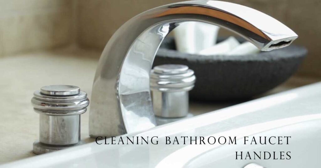 How To Clean Bathroom Faucet Handles With These Easy And Effective Methods Bath Arcadia