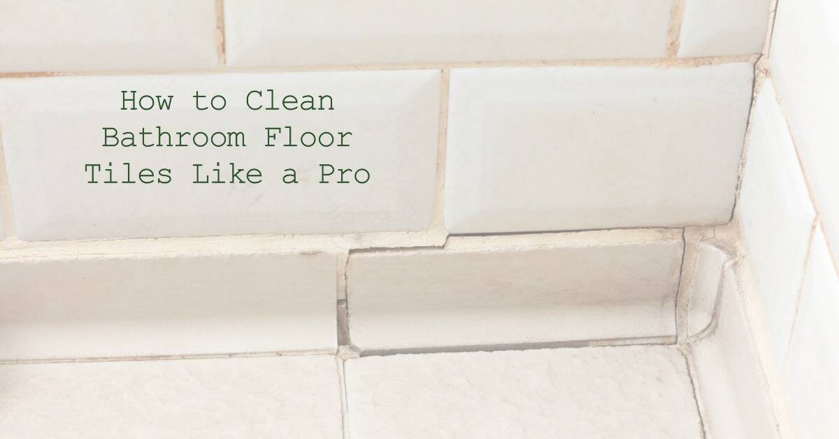How To Clean Bathroom Floor Tiles Like A Pro Bath Arcadia
