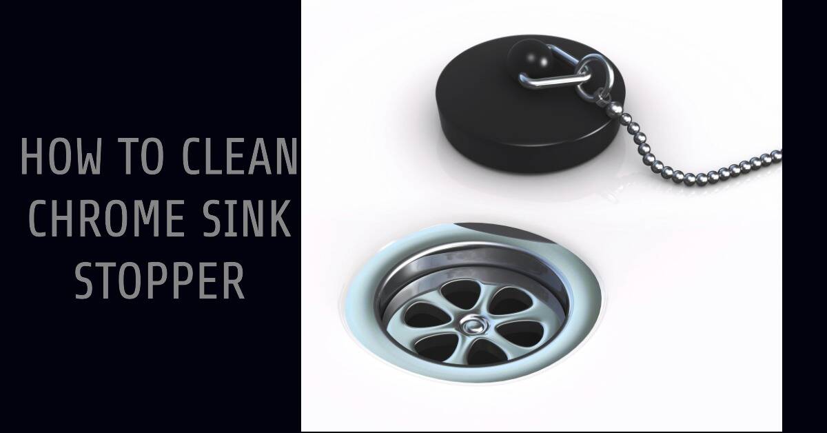 How To Clean Chrome Sink Stopper A StepbyStep Guide Bath Arcadia
