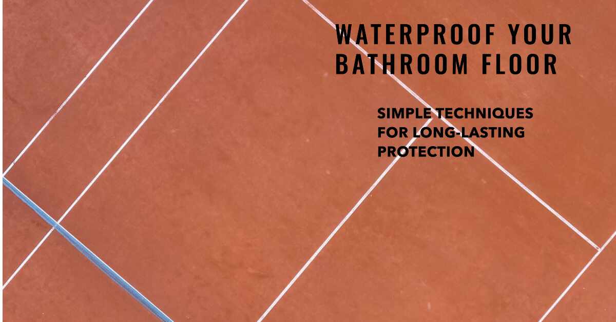 Simple Bathroom Floor Waterproofing Techniques Bath Arcadia