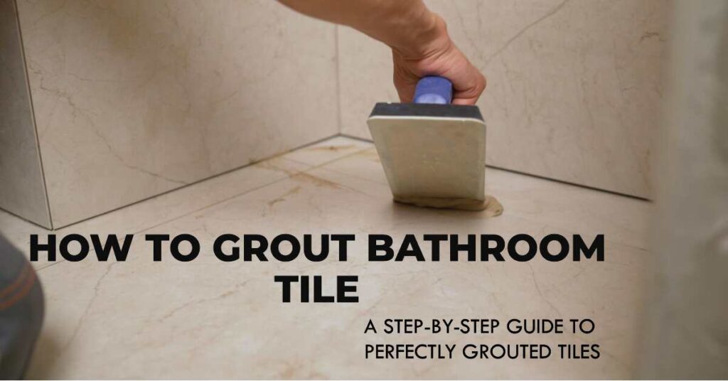 How To Grout Bathroom Tile A Comprehensive Guide Bath Arcadia