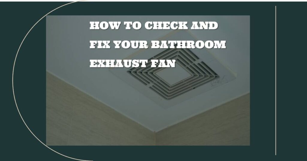 How To Check And Fix Your Bathroom Exhaust Fan Bath Arcadia