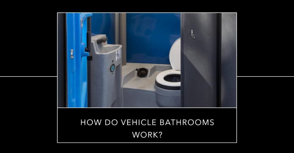 How Do Bathrooms Work In Different Types Of Vehicles? Bath Arcadia