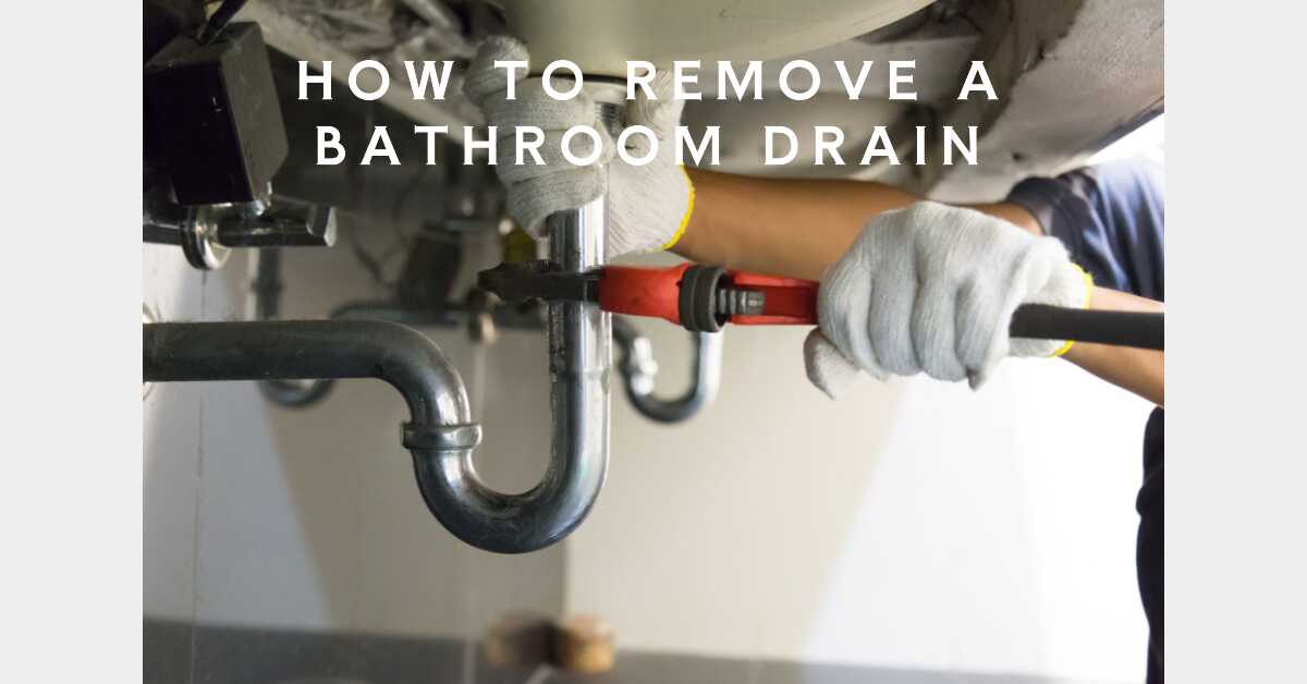 How To Get Bathroom Drain Out In 5 Easy Ways (No Plumber Needed