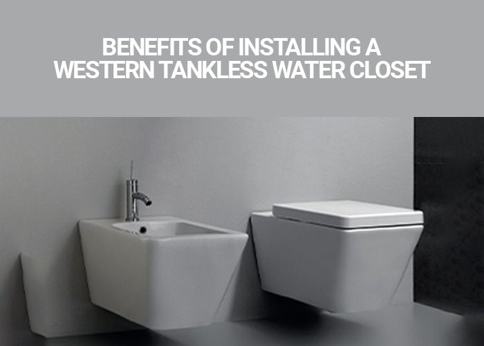 Benefits Of Installing A Western Tankless Water Closet